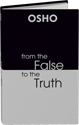 From the False to the Truth