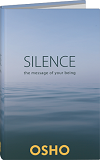 Silence: The Message of Your Being
